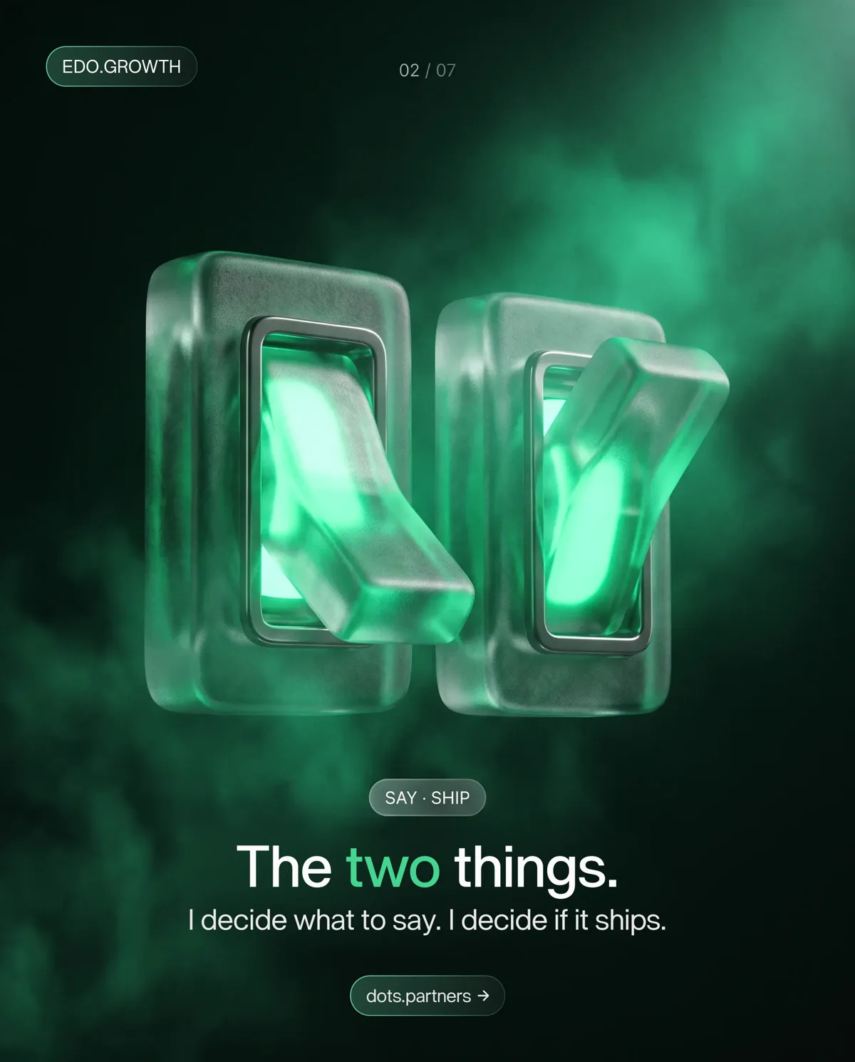 Edo growth design: two chunky glass toggle switches glowing green, tagged say and ship